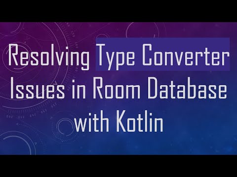 Resolving Type Converter Issues in Room Database with Kotlin