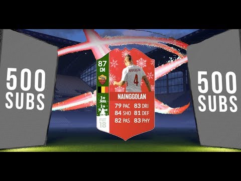 FIFA 18 500 SUBS SPECIAL PACK OPENING!! AND WE GOT NAINGGOLAN! (Thank you and Happy Holidays!)