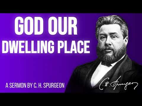 The Glorious Habitation (Psalm 90:1) - Charles Spurgeon Sermon