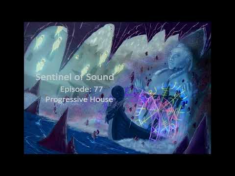 Sentinel of Sound - Episode 77 - Progressive House