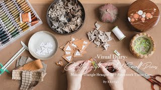 Visual Diary #33 | Crafting with Lots of Small Pieces | Making Triangle Hexagon EPP Patchwork Case