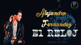 Alejandro Fernandez ~ El Reloj &quot;LETRA&quot; | Emiliano Sticlerck