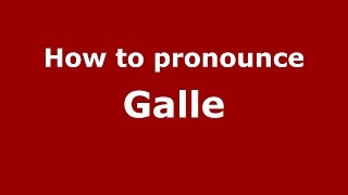 How to pronounce Galle