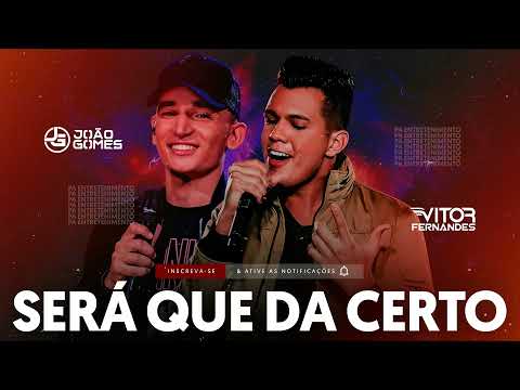 SERÁ QUE DÁ CERTO - JOÃO GOMES & VITOR FERNANDES [ INÉDITA ]