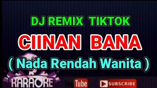 Download lagu Dj Remix Tik Tok - CIINAN BANA ( Karaoke ) Nada Rendah Wanita mp3