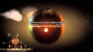 DreaMelodiC - The Power Exits Outside (Ambient Version)