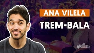 Trem-Bala - Ana Vilela (part. Luan Santana) (aula de violão completa)