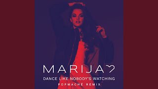 Dance Like Nobody&#39;s Watching (Popmaché Remix)