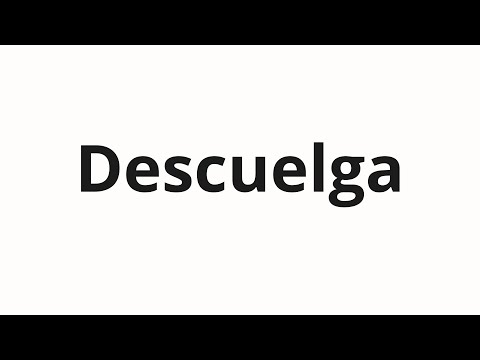 How to pronounce Descuelga