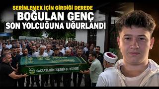 Serinlemek İçin Girdiği Derede Boğulan Genç Son Yolcuğuna Uğurlandı