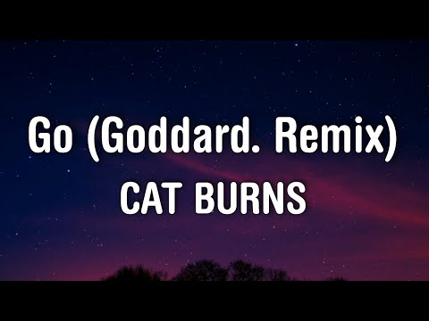Cat Burns - Go (Lyrics) Goddard. Remix