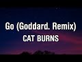 Cat Burns - Go (Lyrics) Goddard. Remix