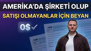 Şirketim Aktif Ama Gelirim Yok: Amerika'da Boş Beyanname Süreci (LLC)