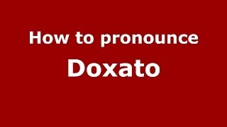 How to pronounce Doxato