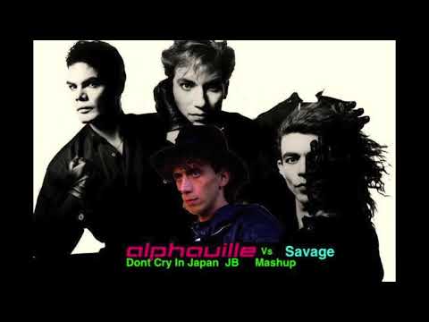 Savage vs Alphaville "Dont Cry In Japan" JB Mashup