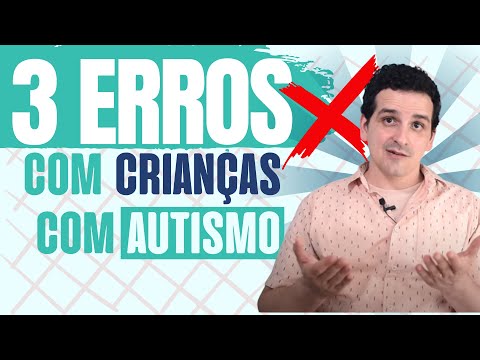 3 erros frequentes que cometemos com as crianças com AUTISMO -  EP#119