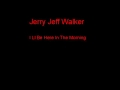 Jerry Jeff Walker I Ll Be Here In The Morning + Lyrics