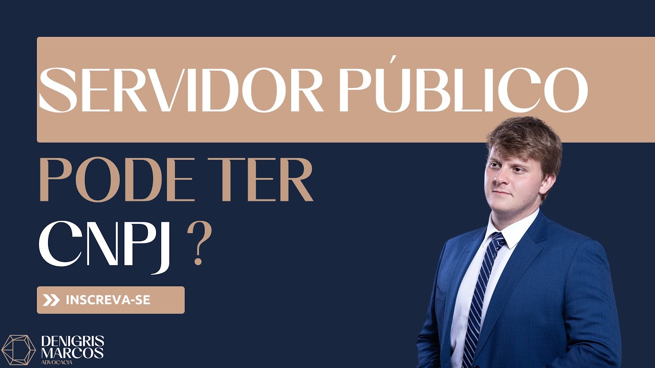 SERVIDOR PÚBLICO PODE TER CNPJ ?