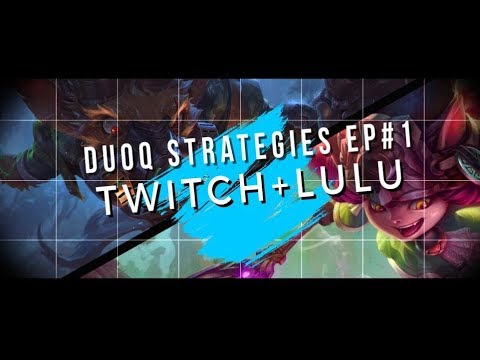 DuoQ Strategies EP#1: TWITCH JUNGLE + LULU TOP (SUPPORT) GUIDE EXPLAINED IN DETAIL