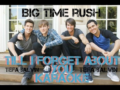 Big Time Rush - Till I Forget About You (Karaoke)
