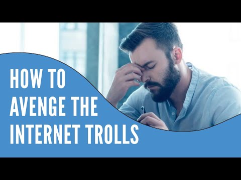 How to avenge the internet trolls