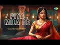 Piya Mila De Gulshan Jhankar Studio Samadder Shubha Mudgal Hindi Remix Songs Hindi Songs