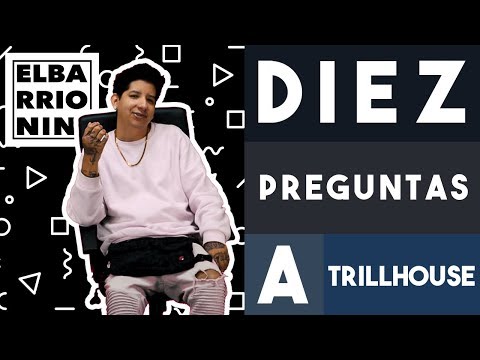 10 Preguntas a Trillhouse | El Barrio Nini