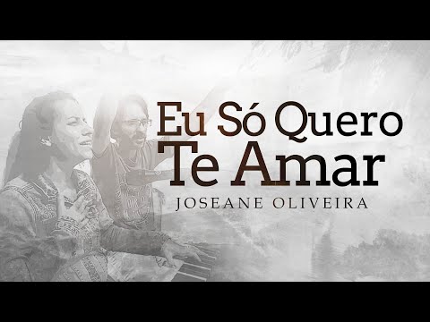 Eu Só Quero Te Amar - "Vem Encher este Lugar, Teu abraço quero sentir" Cover - Joseane Oliveira