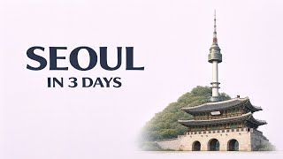 Seoul Travel Guide 2026: The Ultimate 3-Day Itinerary (Best Places &amp;amp; Food)