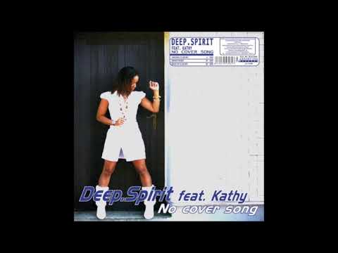 Deep Spirit feat. Kathy - No Cover Song (? Radio Edit) [2007]
