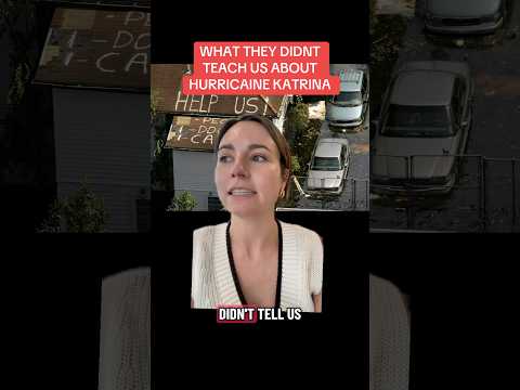What they didn’t teach us about Hurricane Katrina…