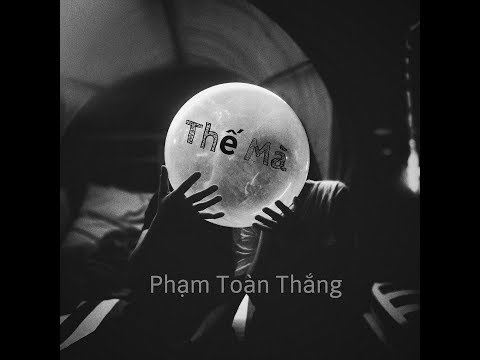 Thế mà - Phạm Toàn Thắng