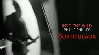 Phillip Phillips - Into The Wild | Subtitulada en español