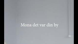 Mona Det Var Din By Music Video