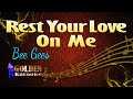 Rest Your Love On Me Bee Gees KARAOKE VERSION