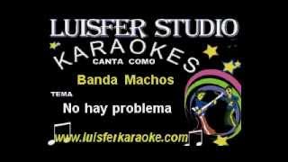 BANDA MACHOS - NO HAY PROBLEMA -  KARAOKE 2014