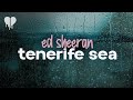 ed sheeran - tenerife sea (lyrics)