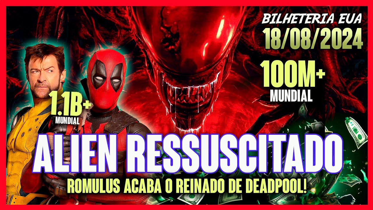 ALIEN: ROMULUS SUPERA DEADPOOL & WOLVERINE COM ÓTIMA ESTREIA! (BILHETERIA)
