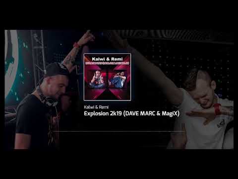 Kalwi & Remi - Explosion 2k19 (DAVE MARC & MagiX Remix)