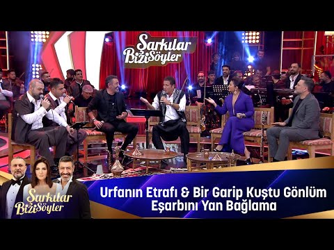 URFANIN ETRAFI & BİR GARİP KUŞTU GÖNLÜM  & EŞARBINI YAN BAĞLAMA