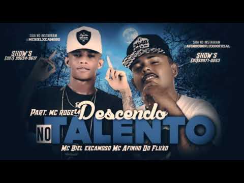 MC ROGÊ, BIEL XCAMOSO E AFINHO DO FLUXO - DESCENDO NO TALENTO