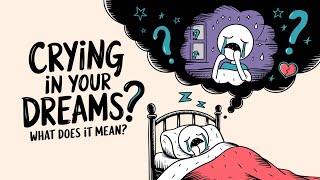 5 Shocking Reasons You’re Crying in Your Dreams at Night