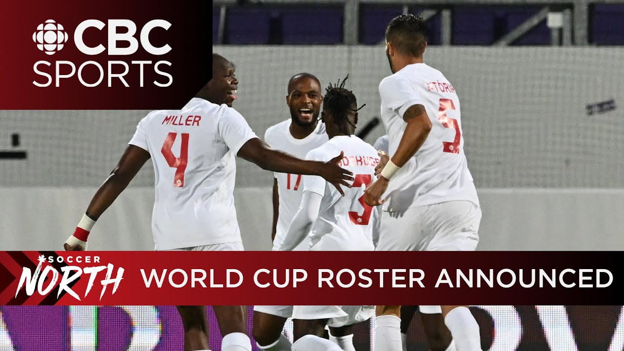REACTION: Canada Soccer unveils 26-man roster heading to World Cup | Soccer North