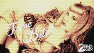 Video 2 hours till Breakdown - Fame Bitch