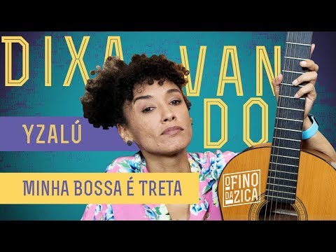 Yzalú | Minha Bossa é Treta (Dixavando)