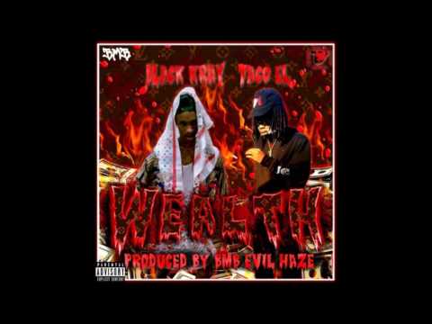 TACO EL - WEALTH (Ft. BLACK KRAY) {PROD. BMB EVIL HAZE}