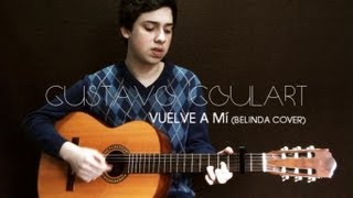 Gustavo Goulart - Vuelve A Mí (Belinda Cover)