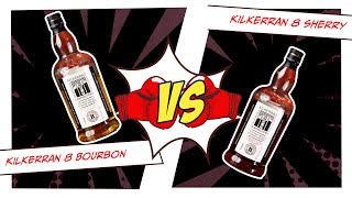 Kilkerran 8 Bourbon Cask vs Kilkerran 8 Sherry Cask