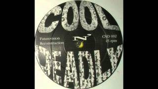 Cool N Deadly  - Futurevision Reconstruction [1992]