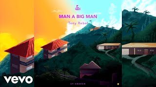 Tony Rebel - Man A Big Man (Official Audio)